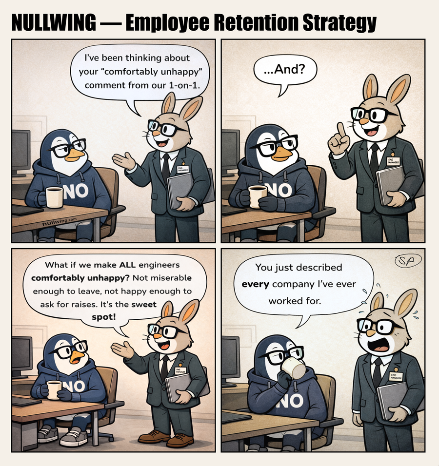 Hopper turns Nullwing's offhand remark about being 'comfortably unhappy' into a company-wide retention strategy, only for Nullwing to point out every company already does this.