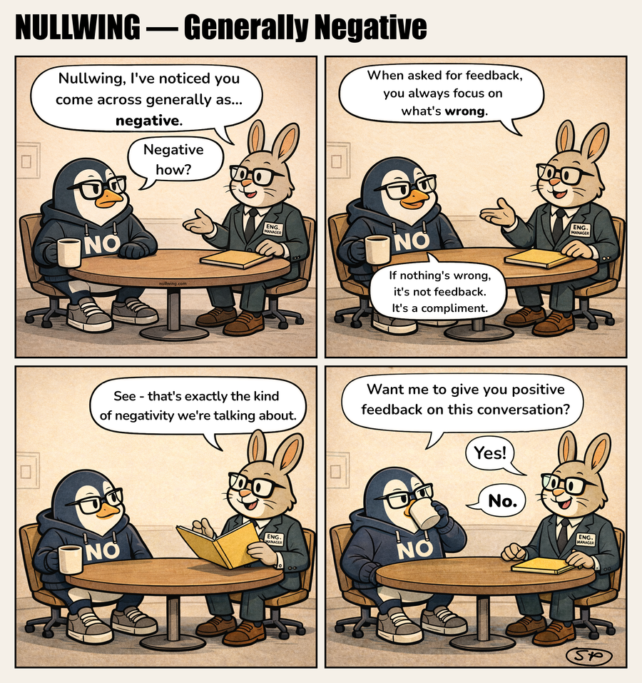 Hopper tells Nullwing he comes across as negative; Nullwing proves the point by offering to give positive feedback on the conversation and then flatly refusing.